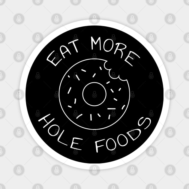 Eat More Hole Foods | Minimalist Design Magnet by ilustraLiza